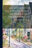 An Account of the English Homes of Three Early "Proprietors" of Providence