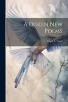 A Dozen New Poems