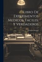 Libro De Experimentos Medicos, Faciles, Y Verdaderos