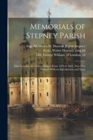 Memorials of Stepney Parish; That Is to Say the Vestry Minutes From 1579 to 1662, Now First Printed, With an Introduction and Notes
