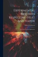 Experimental Inquiries Respecting Heat And Vapor