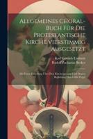 Allgemeines Choral-Buch Für Die Protestantische Kirche Vierstimmig Ausgesetzt