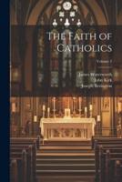 The Faith of Catholics; Volume 2