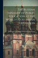 The Russian Ministry of Public Education at the World's Columbian Exposition