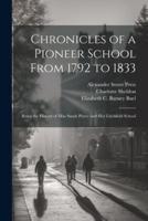 Chronicles of a Pioneer School From 1792 to 1833 [Electronic Resource]