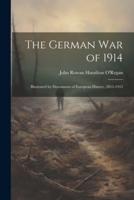 The German War of 1914; Illustrated by Documents of European History, 1815-1915