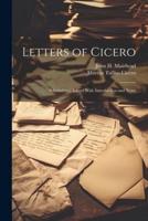 Letters of Cicero; Selected and Edited With Introduction and Notes