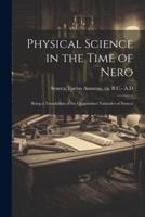 Physical Science in the Time of Nero; Being a Translation of the Quaestiones Naturales of Seneca
