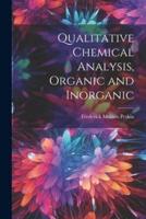 Qualitative Chemical Analysis, Organic and Inorganic