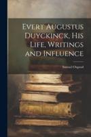 Evert Augustus Duyckinck, His Life, Writings and Influence