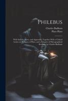 Philebus; With Introd., Notes, and Appendix; Together With a Critical Letter on the Laws of Plato, and a Chapter of Paleographical Remarks by Charles Badham