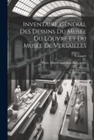 Inventaire Général Des Dessins Du Musée Du Louvre Et Du Musée De Versailles; École Française; Volume 4