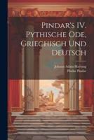 Pindar's IV. Pythische Ode, Griechisch Und Deutsch