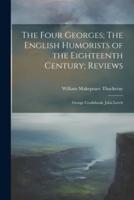 The Four Georges; The English Humorists of the Eighteenth Century; Reviews