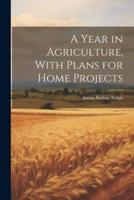 A Year in Agriculture, With Plans for Home Projects