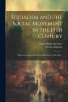 Socialism and the Social Movement in the 19th Century; With a Chronicle of the Social Movement, 1750-1896 ..