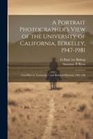 A Portrait Photographer's View of the University of California, Berkeley, 1947-1981