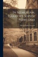 In Memoriam. Harriott Sophie Newcomb