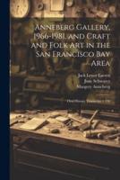 Anneberg Gallery, 1966-1981, and Craft and Folk Art in the San Francisco Bay Area