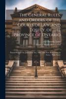 The General Rules, and Orders, of the Courts of Law, and Equity, of the Province of Ontario