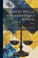 Eastern Bengal and Assam Police Manual; Volume 4