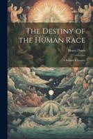 The Destiny of the Human Race