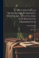 Il Vecchio Della Montagna; Romanzo. Nuova Ed., Seguita Dal Suo Bozzetto Drammatico
