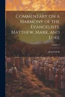 Commentary on a Harmony of the Evangelists, Matthew, Mark, and Luke; Volume 3