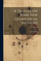 A Treatise on Some New Geometrical Methods; Volume 2