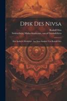 Dpik Des Nivsa; Eine Indische Heilslehre. Aus Dem Sanskrit Von Rudolf Otto
