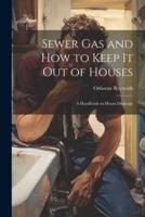 Sewer Gas and How to Keep It Out of Houses