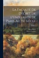 La Faculté De Décret De l'Université De Paris Au 15E Siècle; Volume 3