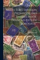 Notes Sur L'émission Provisoire Des Timbres-Poste Français Dits De "Bordeaux"