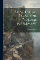 L'habitation Byzantine Volume Supplement