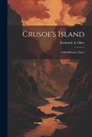 Crusoe's Island; a Bird-Hunter's Story