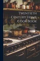 Twentieth Century Home Cook Book