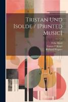 Tristan Und Isolde / [Printed Music]