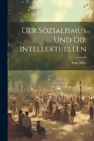 Der Sozialismus Und Die Intellektuellen