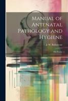Manual of Antenatal Pathology and Hygiene