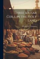 Three Vassar Girls in the Holy Land