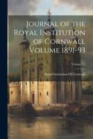 Journal of the Royal Institution of Cornwall Volume 1891-93; Volume 11