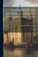 The Registers of Askham Richard in the Ainsty of York