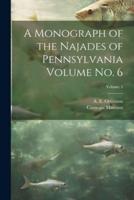 A Monograph of the Najades of Pennsylvania Volume No. 6; Volume 4