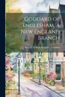 Goddard of Englesham, a New England Branch