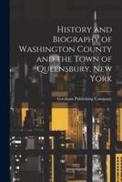 History and Biography of Washington County and the Town of Queensbury, New York