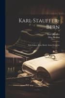 Karl Stauffer-Bern; Sein Leben, Seine Briefe, Seine Gedichte