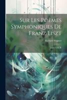 Sur Les Poèmes Symphoniques De Franz Liszt