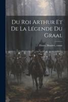 Du Roi Arthur Et De La Légende Du Graal