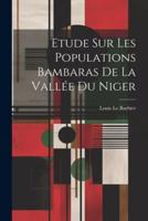Etude Sur Les Populations Bambaras De La Vallée Du Niger