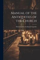 Manual of the Antiquities of the Church